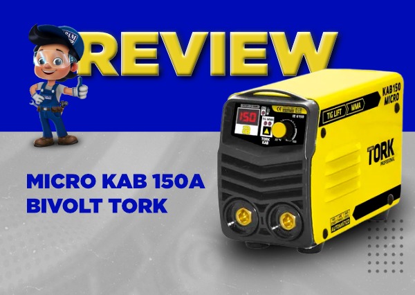 Review da Inversora de Solda MicroKab 150A Bivolt Tork