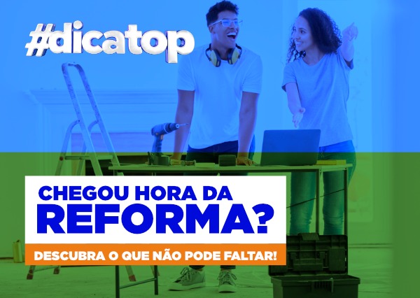 Veja o que não pode faltar na sua reforma!