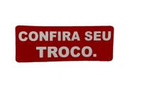 Placa de Sinalização 19 X 7 Com Confira Seu Troco 